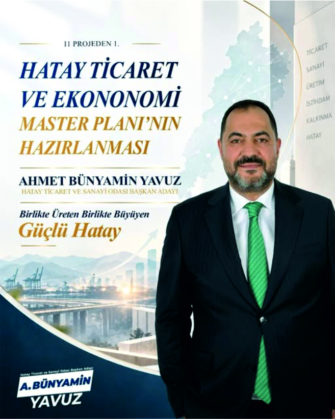 HATSO BAŞKAN ADAYI AHMET BÜNYAMİN YAVUZ:  1. HATSO TİCARET VE EKONOMİ MASTER PLANI HAZIRLANACAK